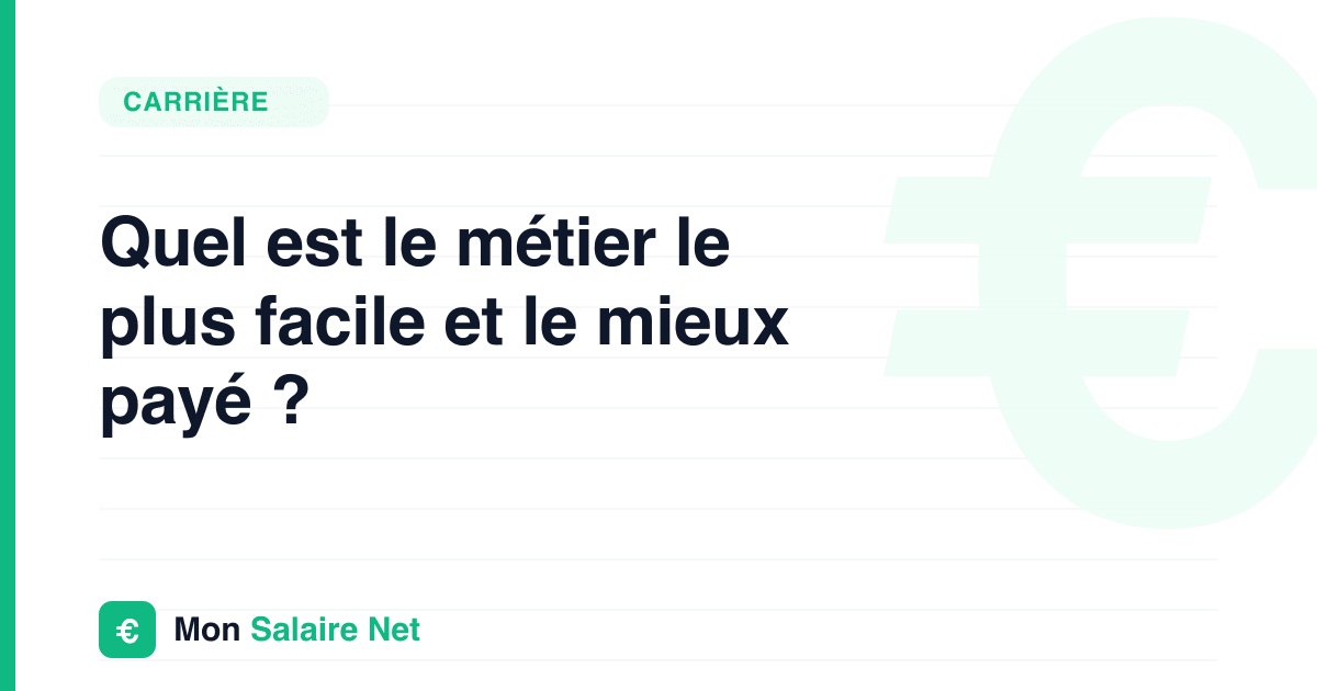 Quel est le métier le plus facile et le mieux payé ?