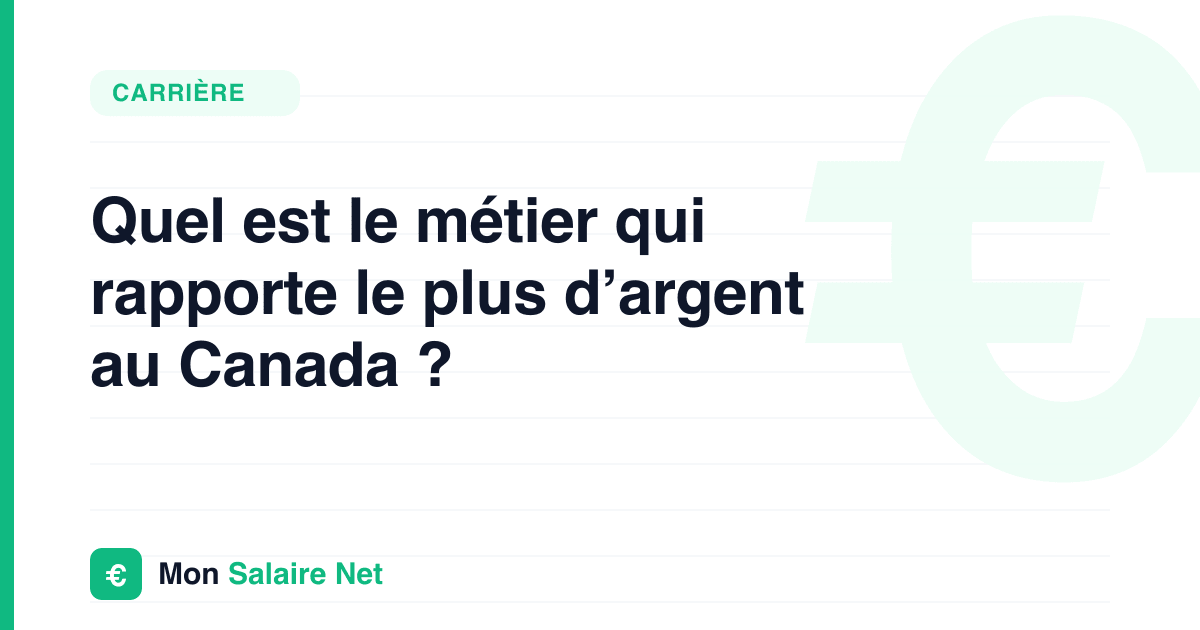 Quel est le métier qui rapporte le plus d’argent au Canada ?