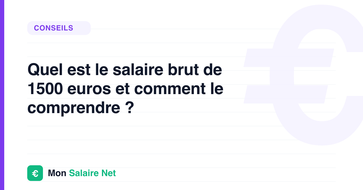 Quel est le salaire brut de 1500 euros et comment le comprendre ?