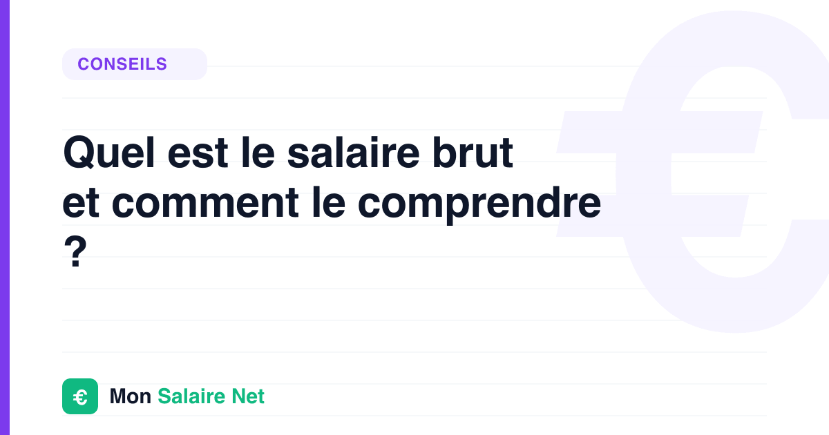 Quel est le salaire brut et comment le comprendre ?