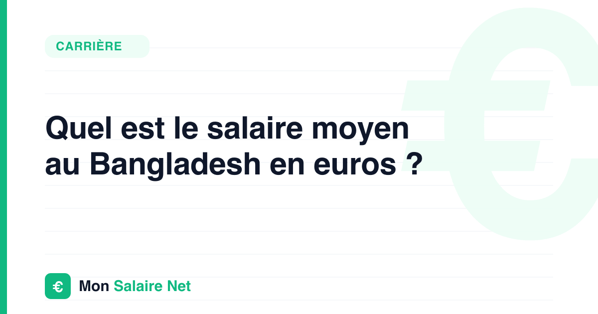 Salaire moyen au Bangladesh en euros : le chiffre, et ce qu’il cache