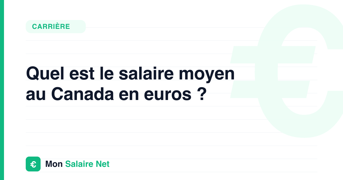 Quel est le salaire moyen au Canada en euros ?