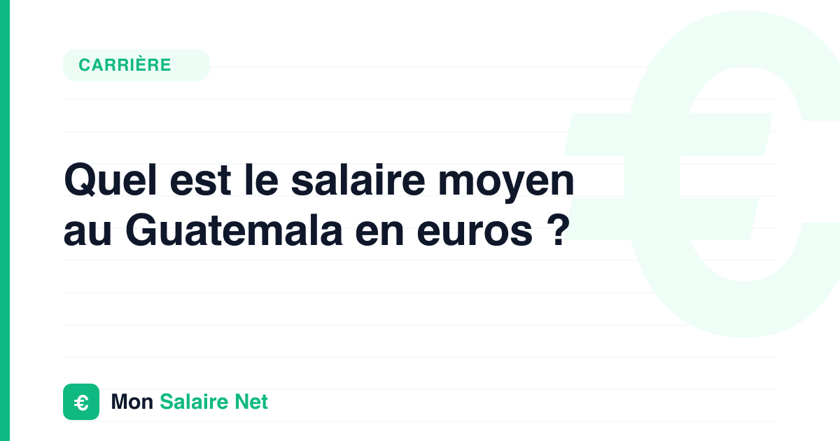 Quel est le salaire moyen au Guatemala en euros ?