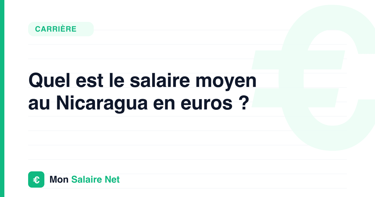 Quel est le salaire moyen au Nicaragua en euros ?