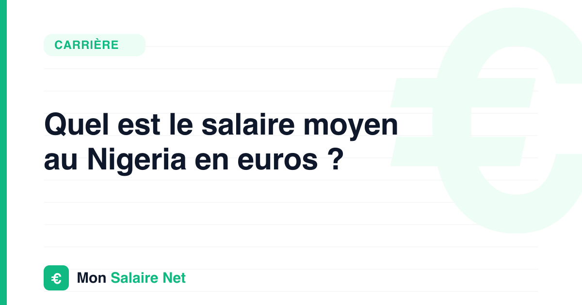Quel est le salaire moyen au Nigeria en euros ?