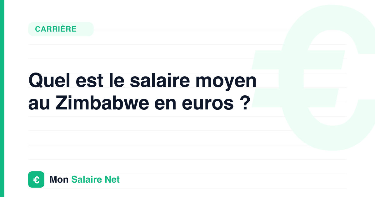 Quel est le salaire moyen au Zimbabwe en euros ?