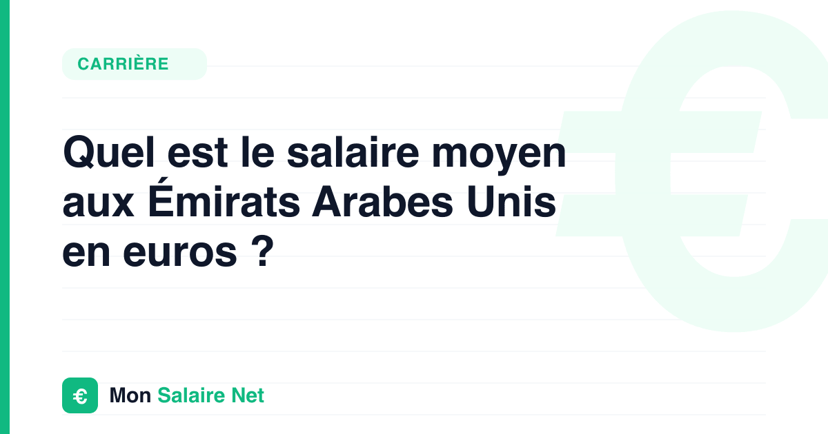 Quel est le salaire moyen aux Émirats Arabes Unis en euros ?
