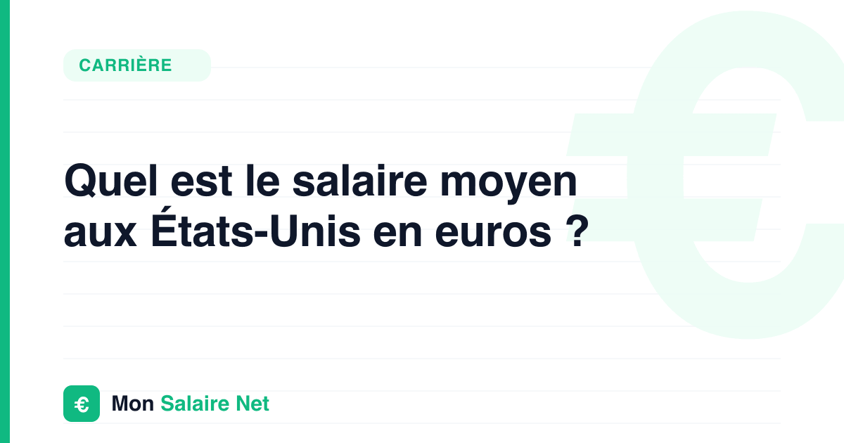 Quel est le salaire moyen aux États-Unis en euros ?