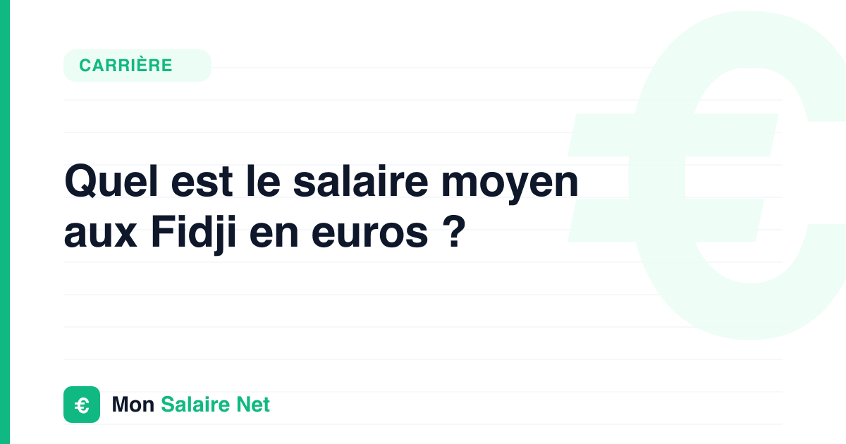 Quel est le salaire moyen aux Fidji en euros ?