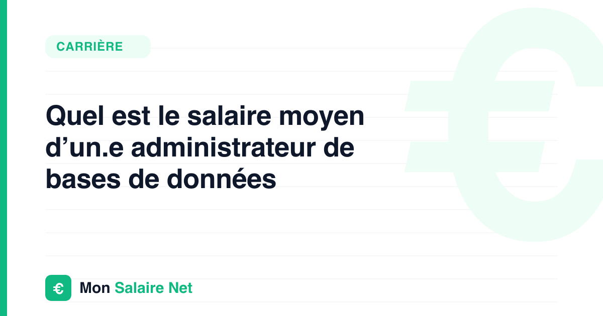 Quel est le salaire moyen d’un.e administrateur de bases de données