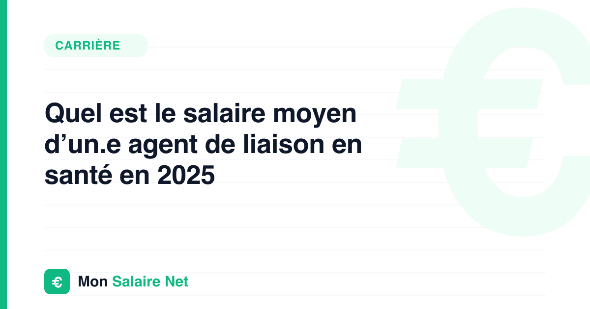 Quel est le salaire moyen d’un.e agent de liaison en santé en 2025
