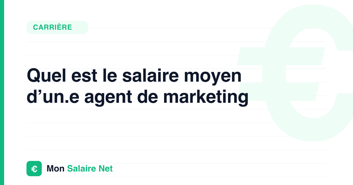 Quel est le salaire moyen d’un.e agent de marketing