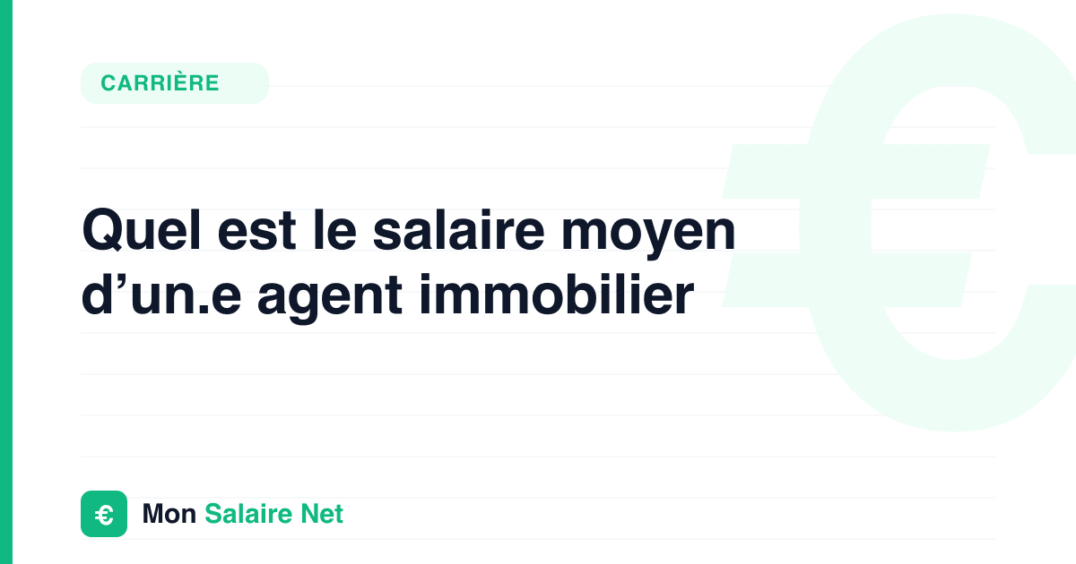 Quel est le salaire moyen d’un.e agent immobilier