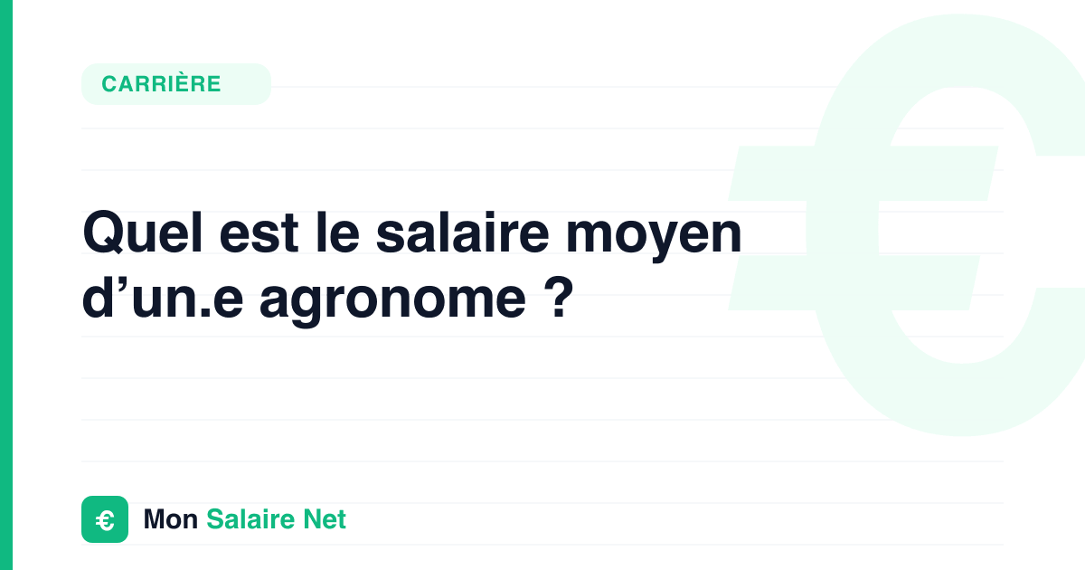 Quel est le salaire moyen d’un.e agronome ?