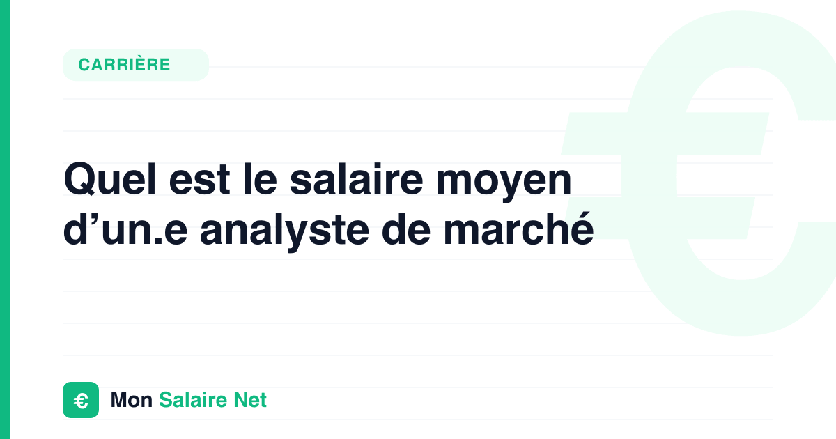 Quel est le salaire moyen d’un.e analyste de marché