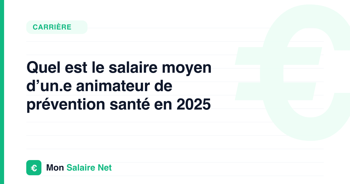 Quel est le salaire moyen d’un.e animateur de prévention santé en 2025