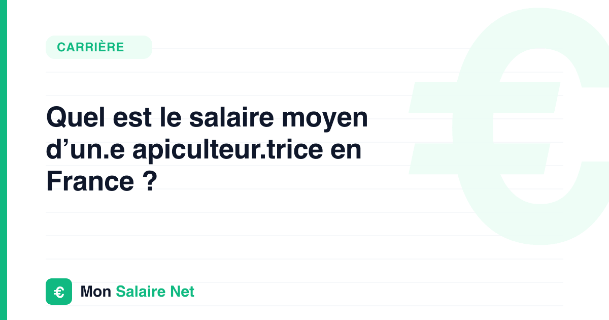 Quel est le salaire moyen d’un.e apiculteur.trice en France ?
