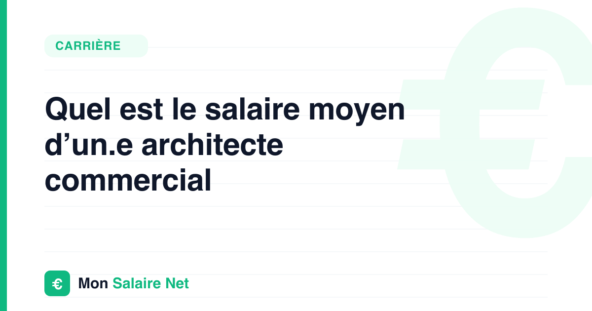 Quel est le salaire moyen d’un.e architecte commercial