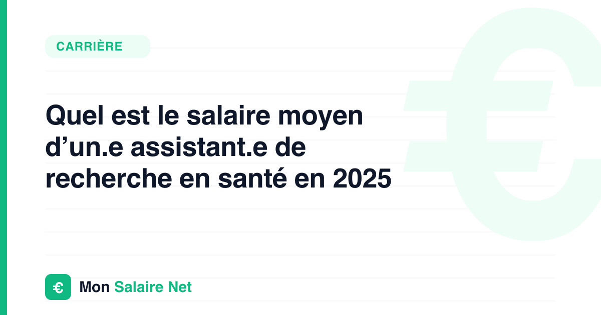Quel est le salaire moyen d’un.e assistant.e de recherche en santé en 2025