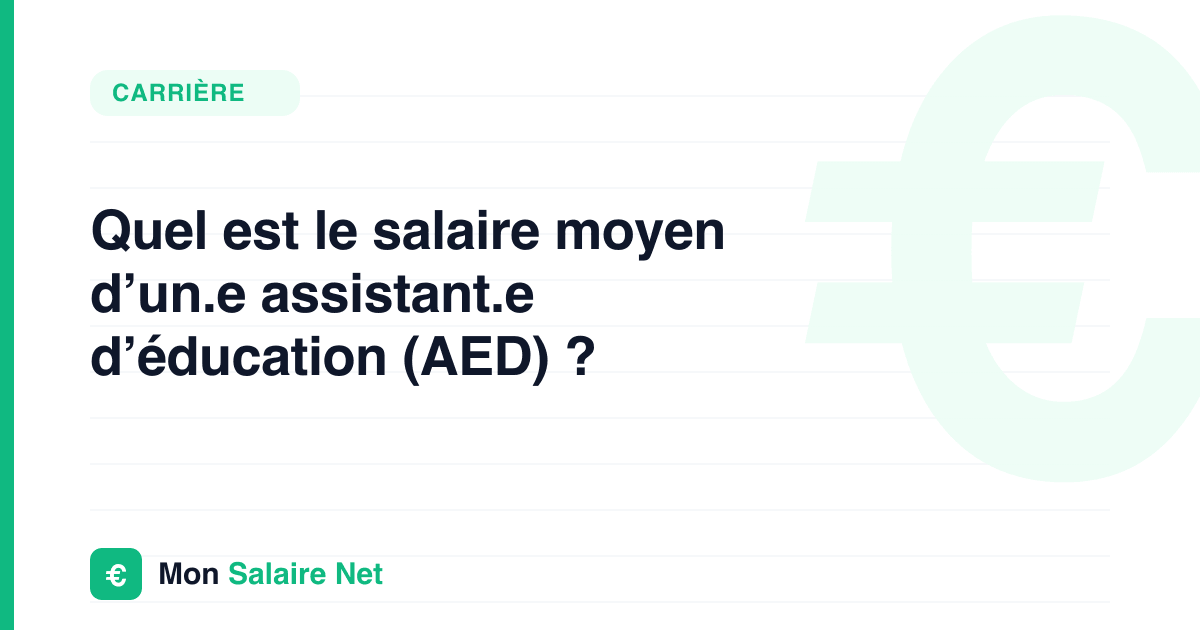 Quel est le salaire moyen d’un.e assistant.e d’éducation (AED) ?