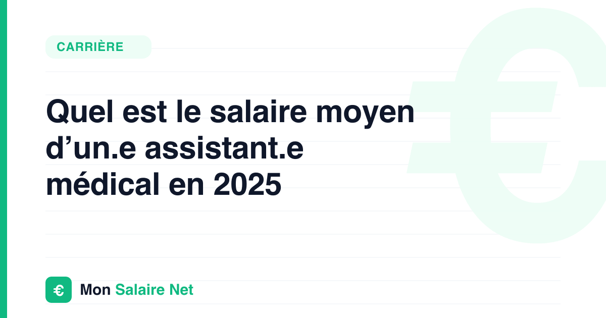 Quel est le salaire moyen d’un.e assistant.e médical en 2025