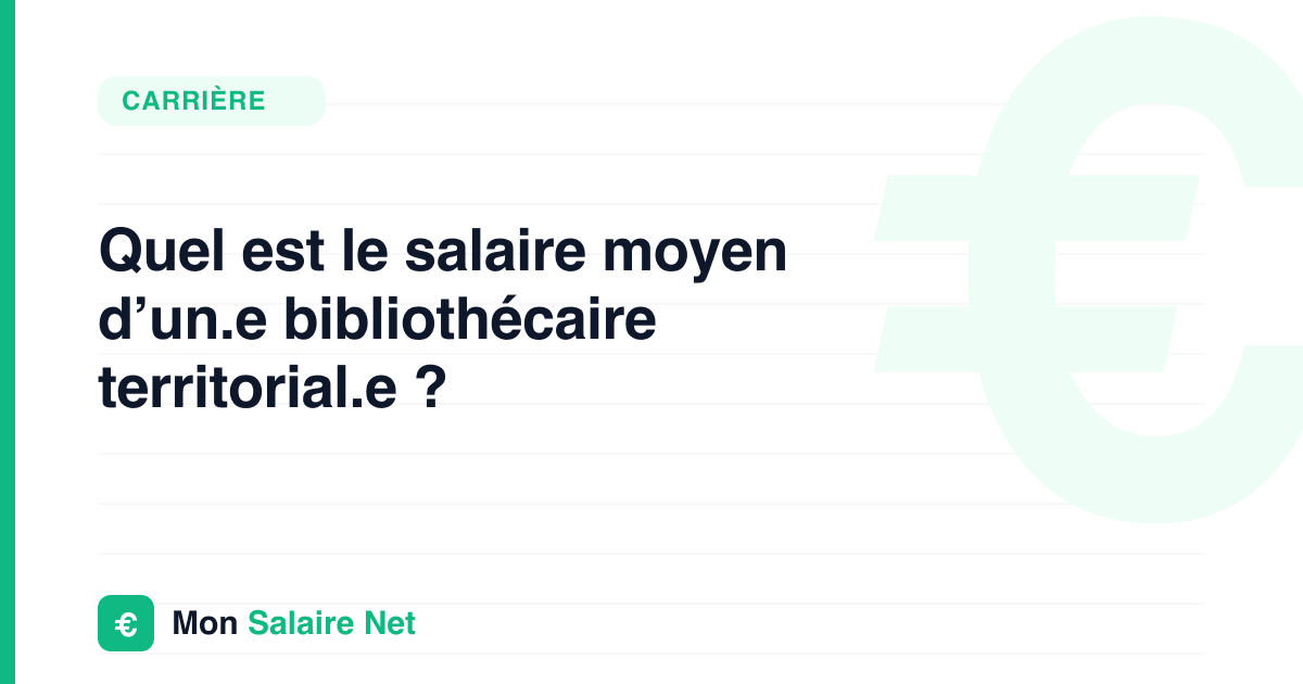 Quel est le salaire moyen d’un.e bibliothécaire territorial.e ?