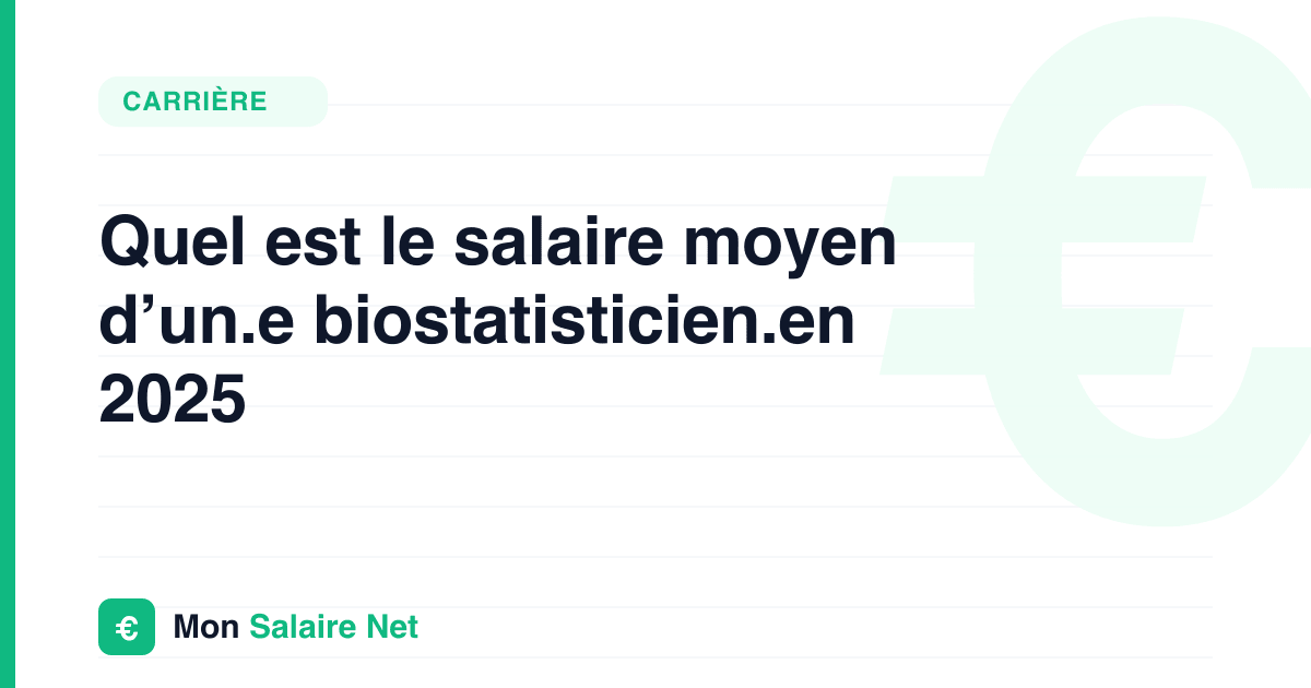 Quel est le salaire moyen d’un.e biostatisticien.en 2025