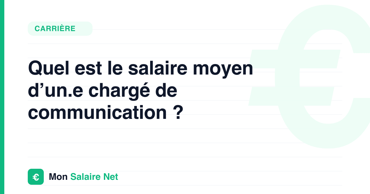 Quel est le salaire moyen d’un.e chargé de communication ?