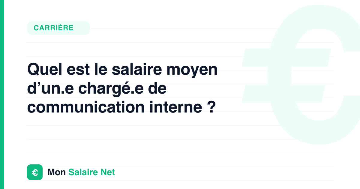 Quel est le salaire moyen d’un.e chargé.e de communication interne ?