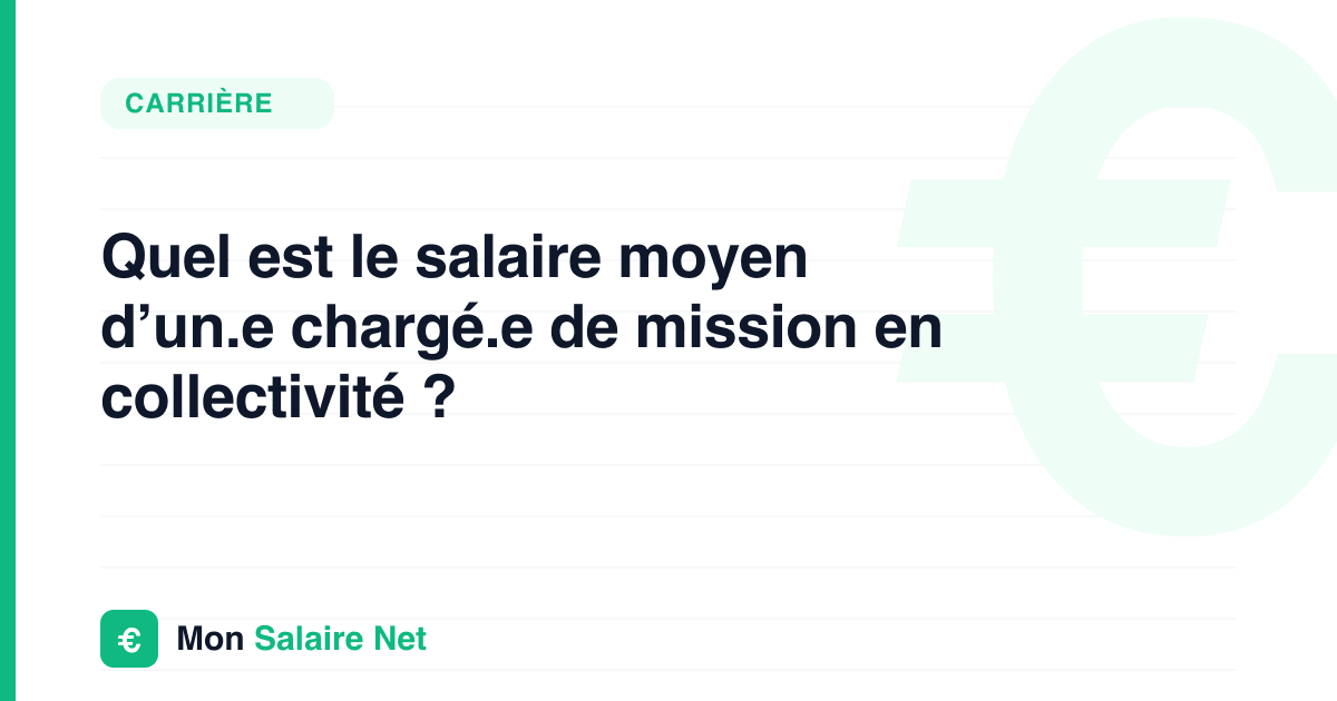 Quel est le salaire moyen d’un.e chargé.e de mission en collectivité ?