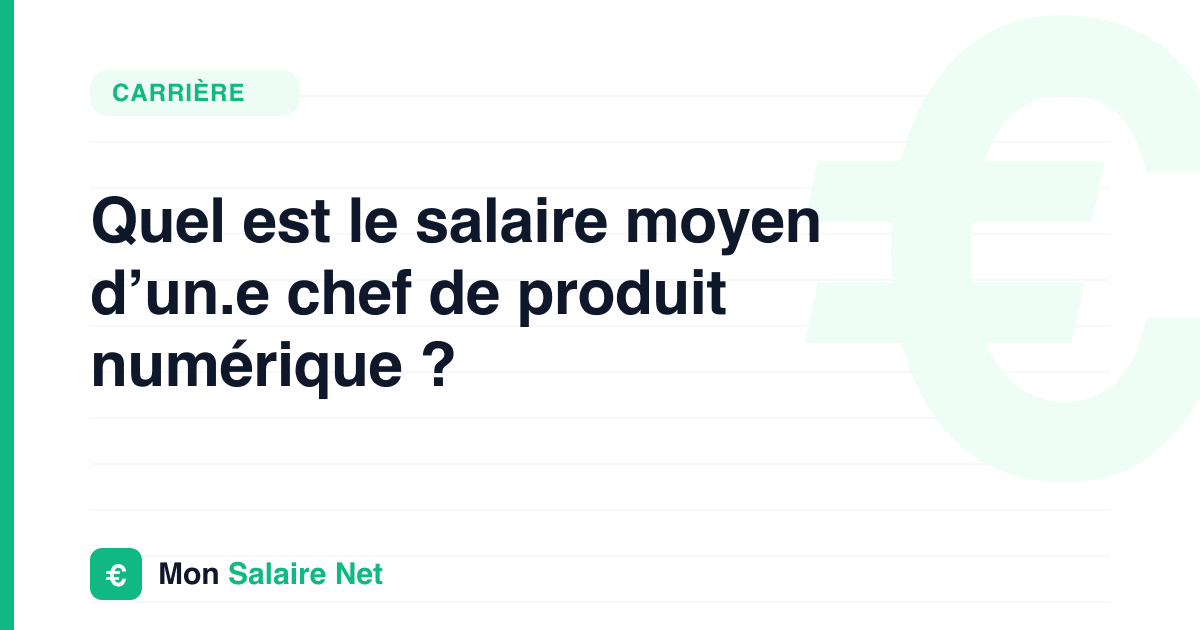 Quel est le salaire moyen d’un.e chef de produit numérique ?