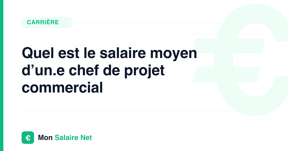 Quel est le salaire moyen d’un.e chef de projet commercial