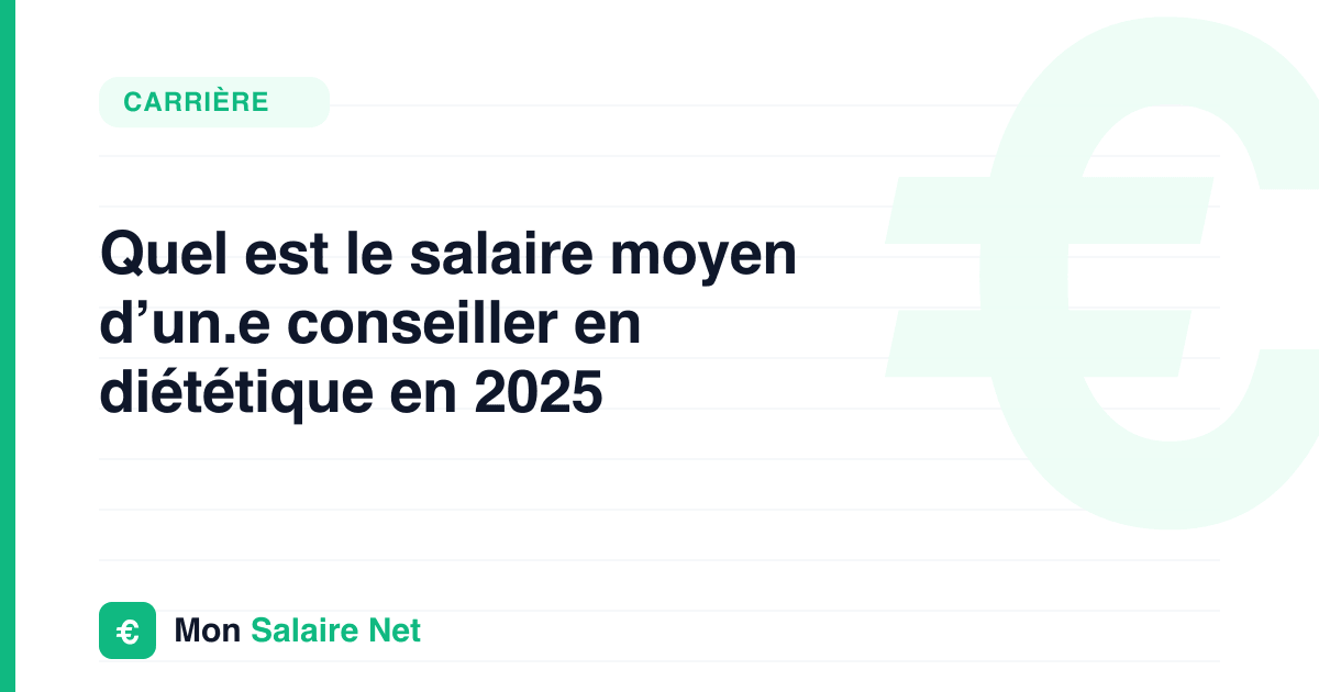 Quel est le salaire moyen d’un.e conseiller en diététique en 2025