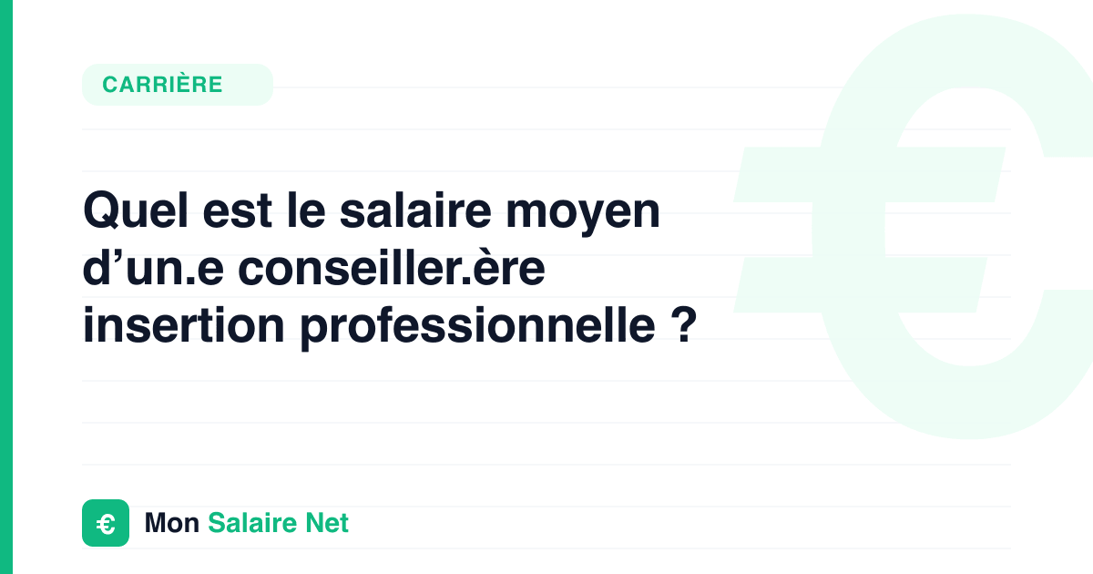 Quel est le salaire moyen d’un.e conseiller.ère insertion professionnelle ?