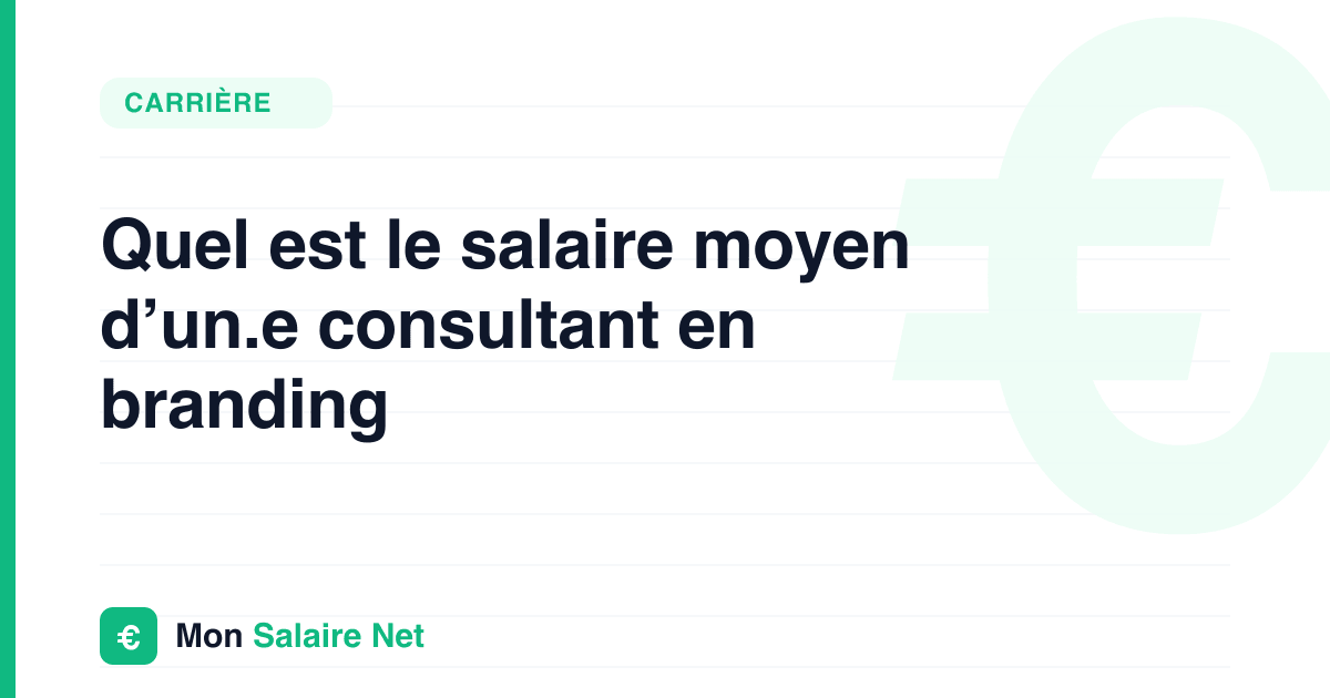 Quel est le salaire moyen d’un.e consultant en branding