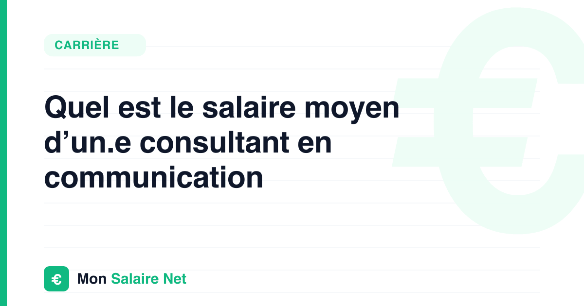 Quel est le salaire moyen d’un.e consultant en communication