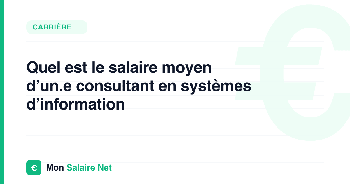 Quel est le salaire moyen d’un.e consultant en systèmes d’information