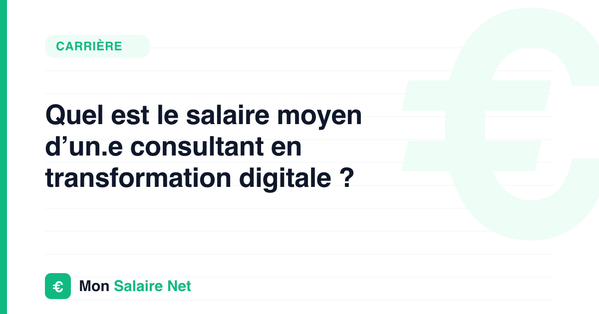 Quel est le salaire moyen d’un.e consultant en transformation digitale ?