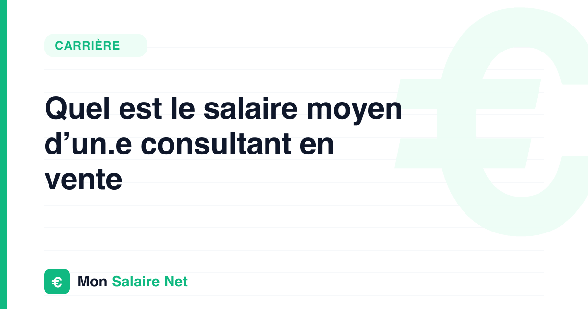 Quel est le salaire moyen d’un.e consultant en vente