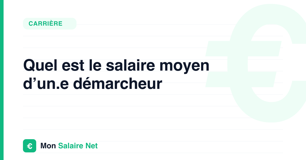 Quel est le salaire moyen d’un.e démarcheur