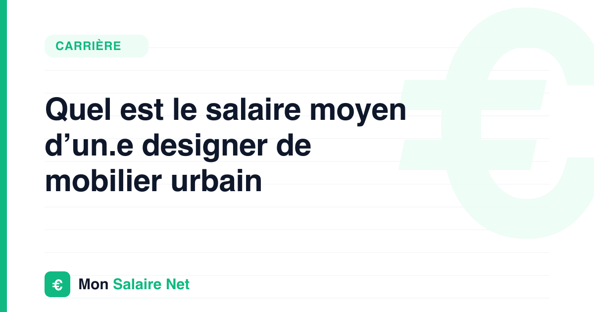 Quel est le salaire moyen d’un.e designer de mobilier urbain