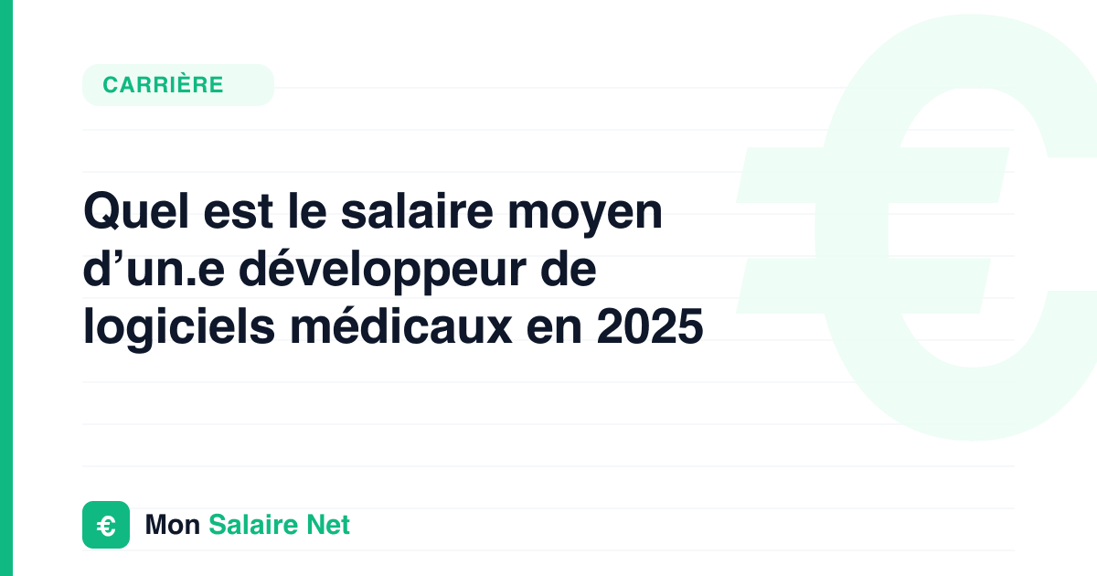 Quel est le salaire moyen d’un.e développeur de logiciels médicaux en 2025