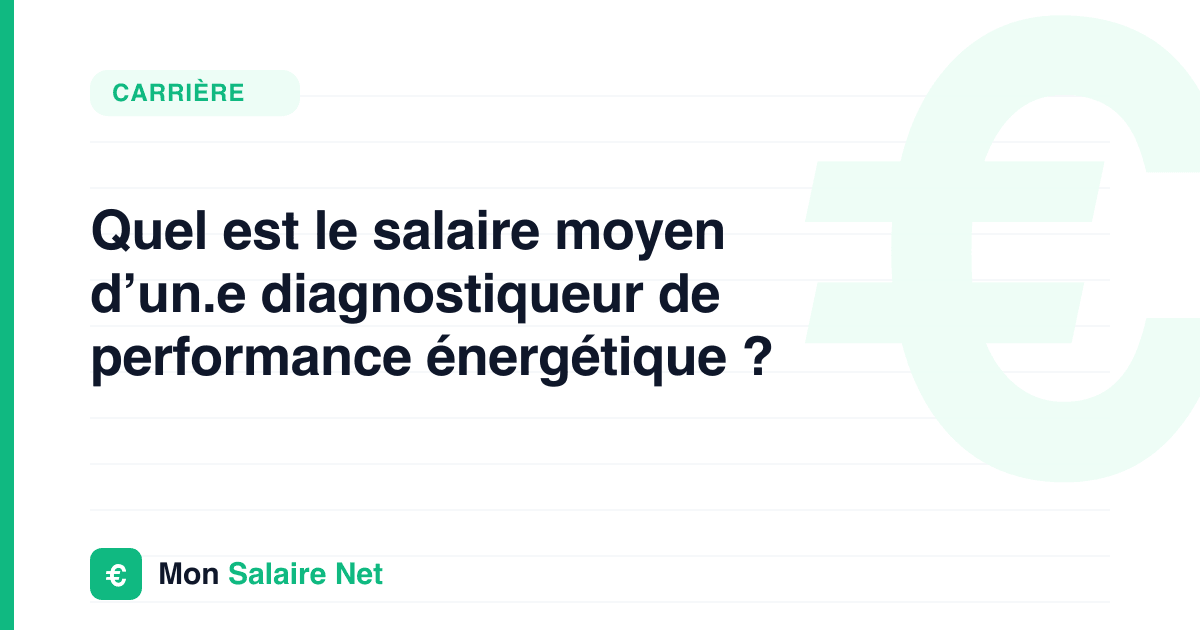 Quel est le salaire moyen d’un.e diagnostiqueur de performance énergétique ?