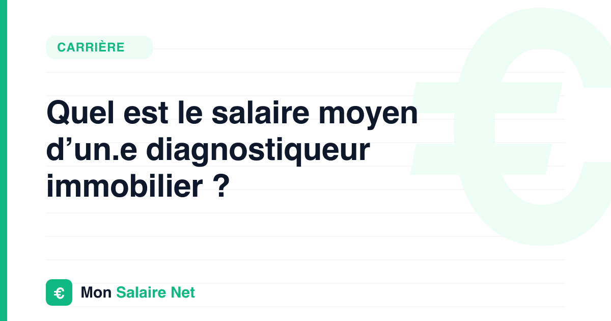 Quel est le salaire moyen d’un.e diagnostiqueur immobilier ?