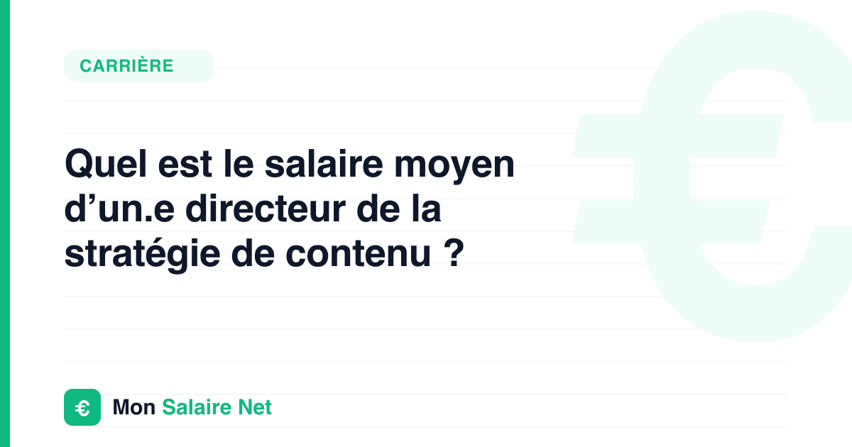 Quel est le salaire moyen d’un.e directeur de la stratégie de contenu ?