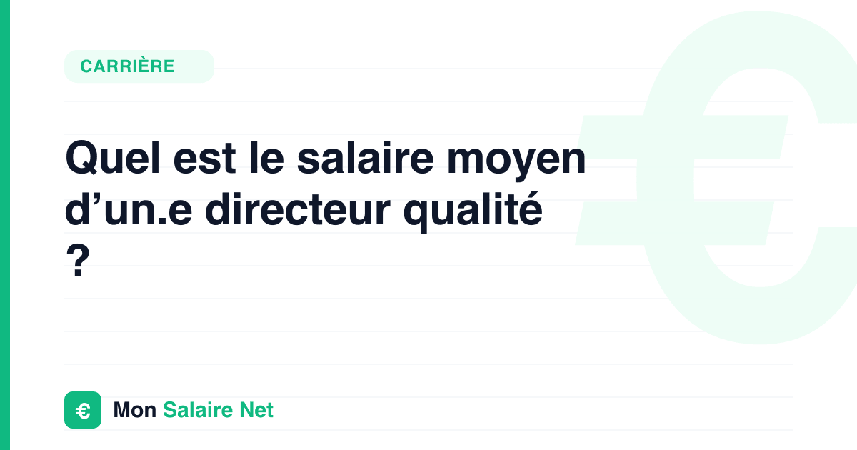 Quel est le salaire moyen d’un.e directeur qualité ?