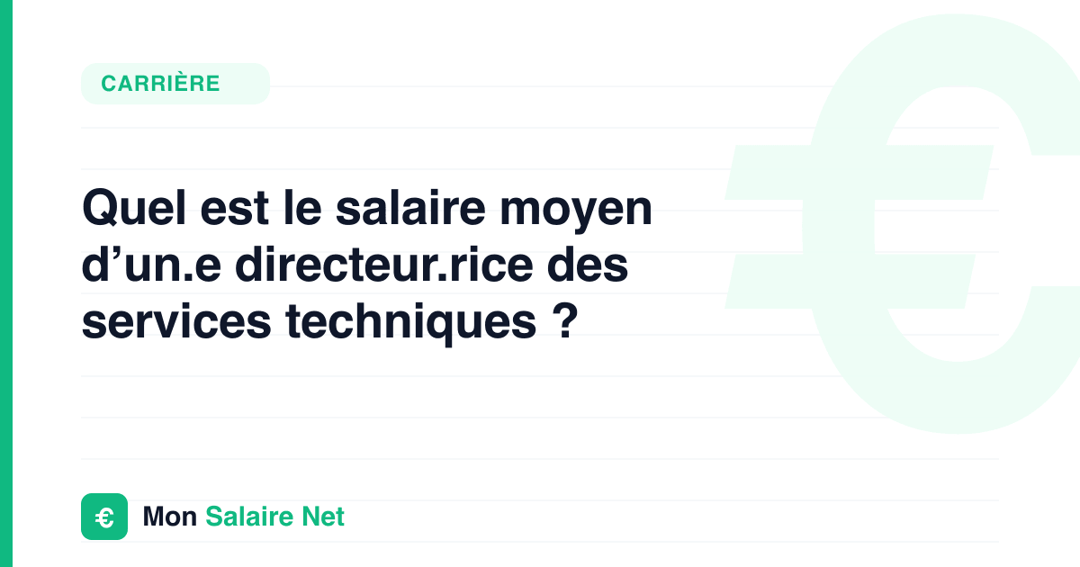 Quel est le salaire moyen d’un.e directeur.rice des services techniques ?