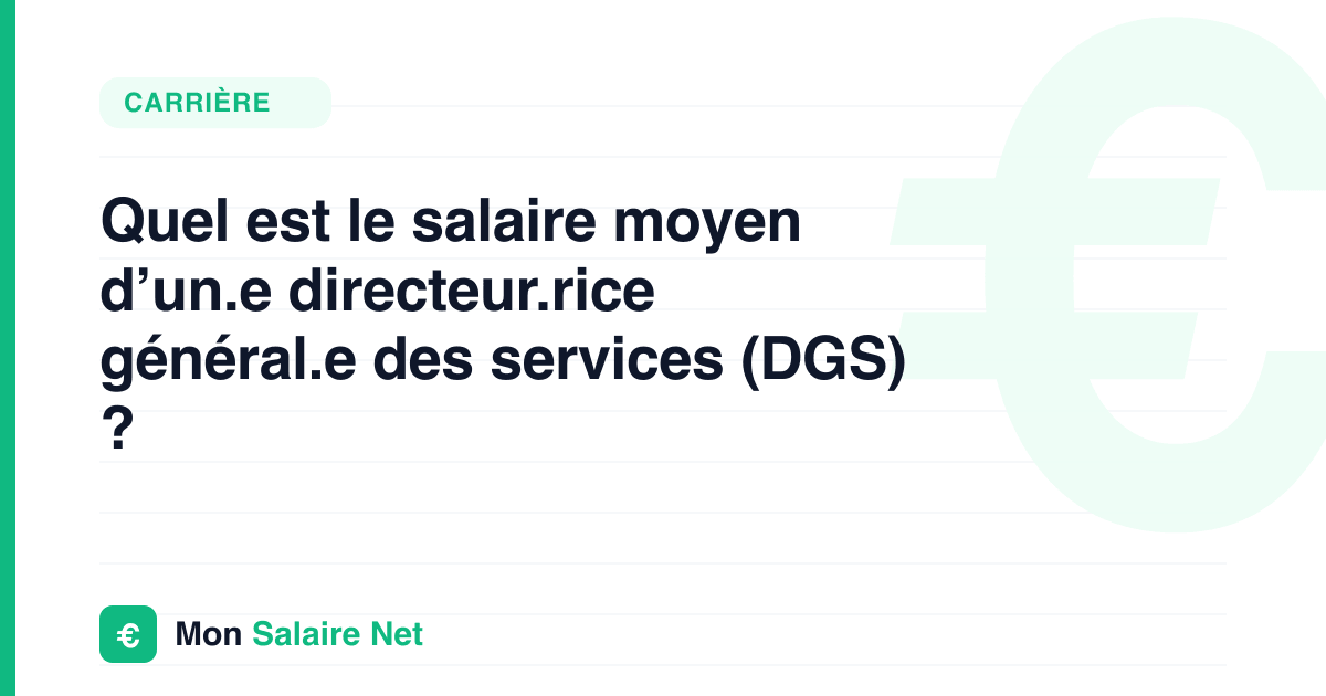 Quel est le salaire moyen d’un.e directeur.rice général.e des services (DGS) ?