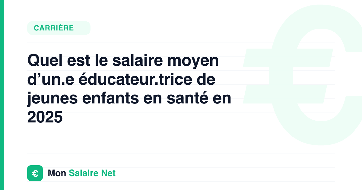 Quel est le salaire moyen d’un.e éducateur.trice de jeunes enfants en santé en 2025