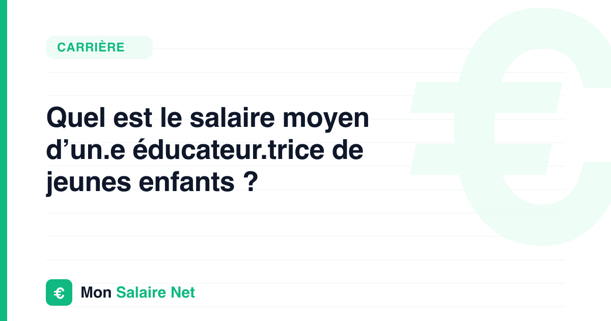 Quel est le salaire moyen d’un.e éducateur.trice de jeunes enfants ?